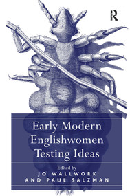 Early Modern Englishwomen Testing Ideas by Paul Salzman, Jo Wallwork, 9781032929781