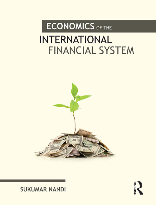 Economics of the International Financial System by Sukumar Nandi, 9781032923789