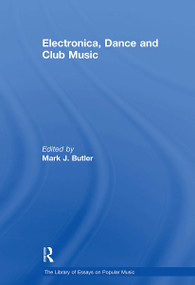 Electronica, Dance and Club Music by Mark J. Butler, 9781032918624
