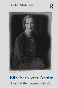 Elizabeth von Arnim (Beyond the German Garden) by Isobel Maddison, 9781032922867