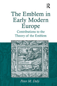 The Emblem in Early Modern Europe (Contributions to the Theory of the Emblem) by Peter M. Daly, 9781032925387