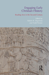 Engaging Early Christian History (Reading Acts in the Second Century) by Ruben R. Dupertuis, Todd Penner, 9781032923604