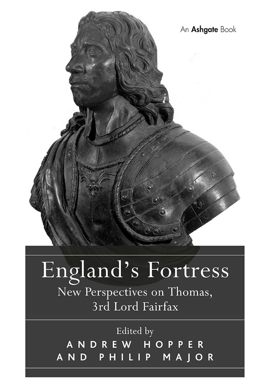 England's Fortress (New Perspectives on Thomas, 3rd Lord Fairfax) by Andrew Hopper, Philip Major, 9781032922775