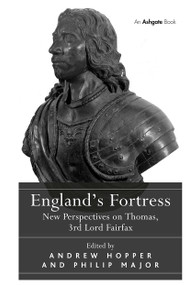 England's Fortress (New Perspectives on Thomas, 3rd Lord Fairfax) by Andrew Hopper, Philip Major, 9781032922775