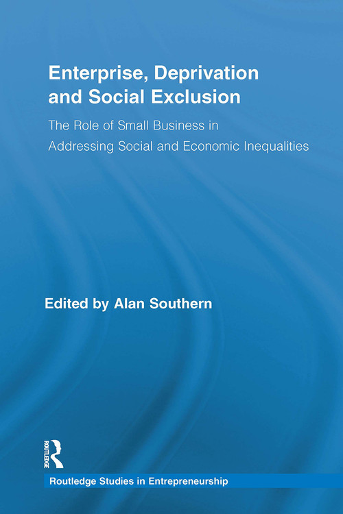 Enterprise, Deprivation and Social Exclusion (The Role of Small Business in Addressing Social and Economic Inequalities) by Alan Southern, 9781032922126