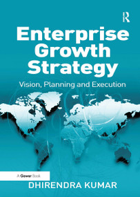 Enterprise Growth Strategy (Vision, Planning and Execution) by Dhirendra Kumar, 9781032920207