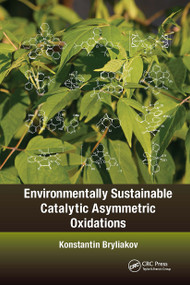 Environmentally Sustainable Catalytic Asymmetric Oxidations by Konstantin Bryliakov, 9781032929507