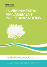 Environmental Management in Organizations (The IEMA Handbook) by John Brady, Alison Ebbage, Ruth Lunn, 9781032918259