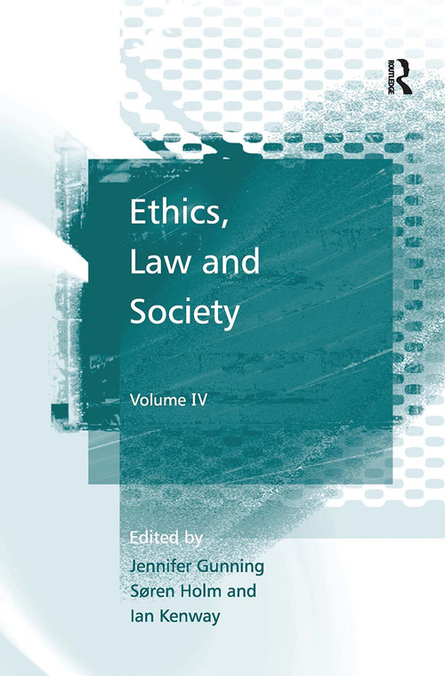 Ethics, Law and Society (Volume IV) by Jennifer Gunning, Søren Holm, Ian Kenway, 9781032931364