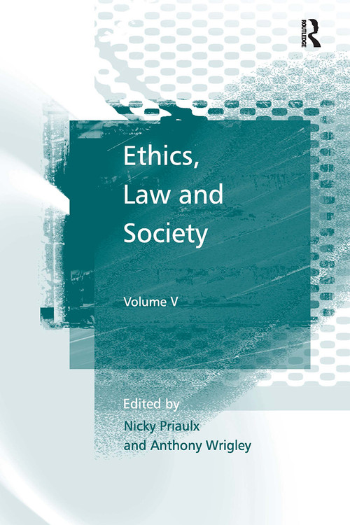 Ethics, Law and Society (Volume V) by Nicky Priaulx, Anthony Wrigley, 9781032922768