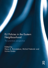 EU Policies in the Eastern Neighbourhood (The practices perspective) by Elena Korosteleva, Michal Natorski, Licínia Simão, 9781032930374