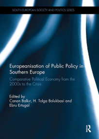 Europeanisation of Public Policy in Southern Europe (Comparative Political Economy from the 2000s to the Crisis) - 9781032929217 by Canan Balkir, H. Tolga Bolukbasi, Ebru Ertugal, 9781032929217