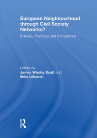 European Neighbourhood through Civil Society Networks? (Policies, Practices and Perceptions) - 9781032930589 by James Wesley Scott, Ilkka Liikanen, 9781032930589