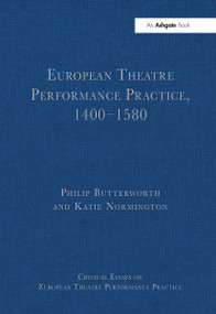 European Theatre Performance Practice, 1400-1580 - 9781032918464 by Philip Butterworth, Katie Normington, 9781032918464