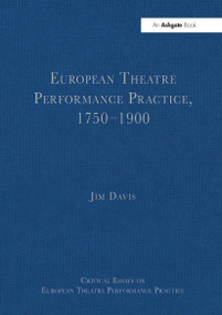 European Theatre Performance Practice, 1750-1900 by Jim Davis, 9781032918921