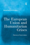 The European Union and Humanitarian Crises (Patterns of Intervention) by Francesca Pusterla, 9781032924991
