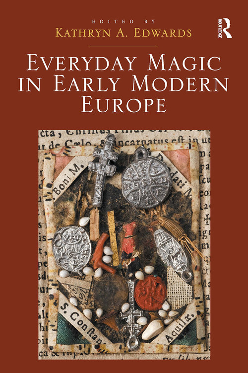 Everyday Magic in Early Modern Europe by Kathryn A. Edwards, 9781032928074