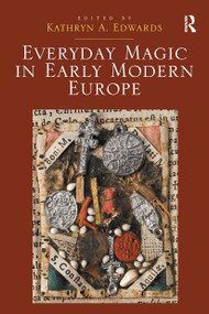 Everyday Magic in Early Modern Europe by Kathryn A. Edwards, 9781032928074