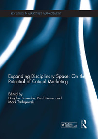 Expanding Disciplinary Space: On the Potential of Critical Marketing - 9781032925639 by Douglas Brownlie, Paul Hewer, Mark Tadajewski, 9781032925639