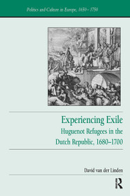 Experiencing Exile (Huguenot Refugees in the Dutch Republic, 1680�1700) by David van der Linden, 9781032922645