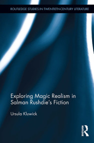 Exploring Magic Realism in Salman Rushdie's Fiction by Ursula Kluwick, 9781032925172