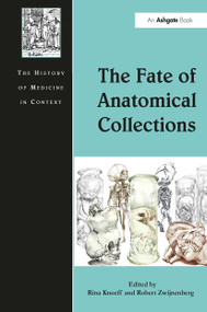 The Fate of Anatomical Collections by Rina Knoeff, Robert Zwijnenberg, 9781032921976
