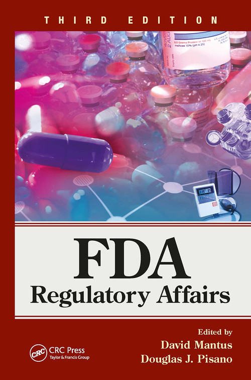 FDA Regulatory Affairs (Third Edition) by David Mantus, Douglas J. Pisano, 9781032920542