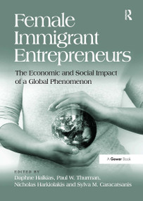Female Immigrant Entrepreneurs (The Economic and Social Impact of a Global Phenomenon) by Daphne Halkias, Paul Thurman, Sylva Caracatsanis, Nicholas Harkiolakis, 9781032922102