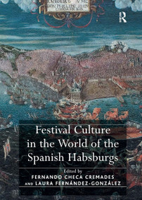 Festival Culture in the World of the Spanish Habsburgs by Fernando Checa Cremades, Laura Fernández-González, 9781032922157