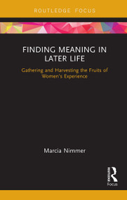 Finding Meaning in Later Life (Gathering and Harvesting the Fruits of Women's Experience) - 9781032931135 by Marcia Nimmer, 9781032931135