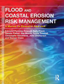 Flood and Coastal Erosion Risk Management (A Manual for Economic Appraisal) by Edmund Penning-Rowsell, Sally Priest, Dennis Parker, Joe Morris, Sylvia Tunstall, Christophe Viavattene, John Chatterton, Damon Owen, 9781032919768