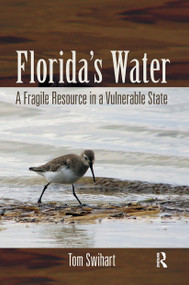 Florida's Water (A Fragile Resource in a Vulnerable State) by Tom Swihart, 9781032923444