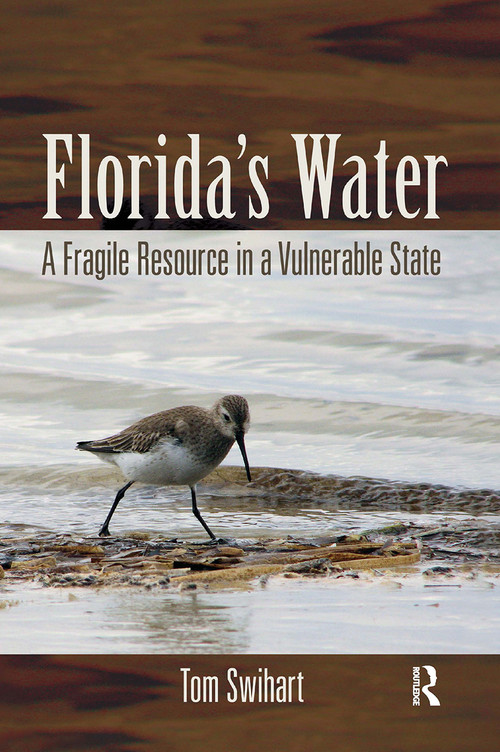 Florida's Water (A Fragile Resource in a Vulnerable State) by Tom Swihart, 9781032923444