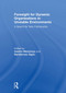 Foresight for Dynamic Organisations in Unstable Environments (A Search for New Frameworks) by Sandro Mendonça, Bartolomeo Sapio, 9781032928937