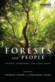 Forests and People (Property, Governance, and Human Rights) by Thomas Sikor, Johannes Stahl, 9781032924137