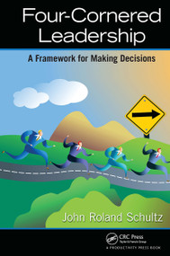 Four-Cornered Leadership (A Framework for Making Decisions) - 9781032924007 by John Roland Schultz, 9781032924007