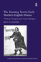 The Framing Text in Early Modern English Drama ('Whining' Prologues and 'Armed' Epilogues) by Brian W. Schneider, 9781032921907