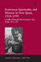 Franciscan Spirituality and Mission in New Spain, 1524-1599 (Conflict Beneath the Sycamore Tree (Luke 19:1-10)) by Steven E. Turley, 9781032927282