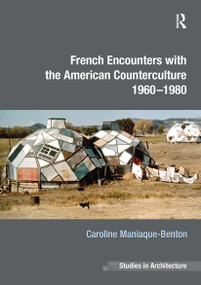 French Encounters with the American Counterculture 1960-1980 by Caroline Maniaque-Benton, 9781032925592