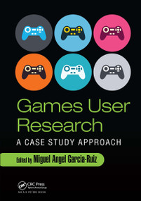 Games User Research (A Case Study Approach) by Miguel Angel Garcia-Ruiz, 9781032923208