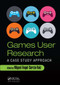 Games User Research (A Case Study Approach) by Miguel Angel Garcia-Ruiz, 9781032923208