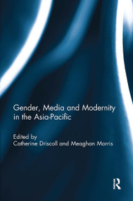 Gender, Media and Modernity in the Asia-Pacific - 9781032930114 by Catherine Driscoll, Meaghan Morris, 9781032930114