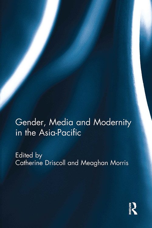 Gender, Media and Modernity in the Asia-Pacific - 9781032930114 by Catherine Driscoll, Meaghan Morris, 9781032930114