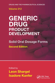 Generic Drug Product Development (Solid Oral Dosage Forms, Second Edition) by Leon Shargel, Isadore Kanfer, 9781032920603