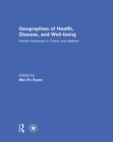 Geographies of Health, Disease and Well-being (Recent Advances in Theory and Method) - 9781032921105 by Mei-Po Kwan, 9781032921105