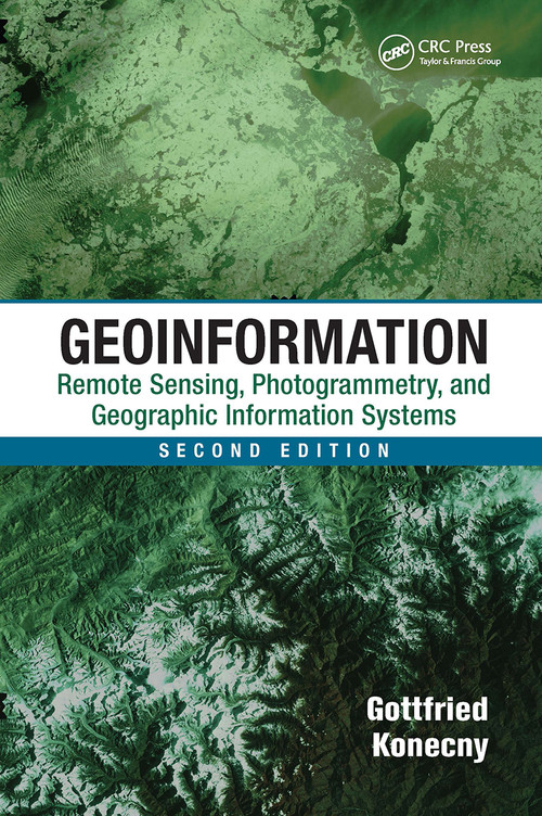Geoinformation (Remote Sensing, Photogrammetry and Geographic Information Systems, Second Edition) by Gottfried Konecny, 9781032919539