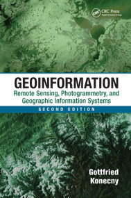 Geoinformation (Remote Sensing, Photogrammetry and Geographic Information Systems, Second Edition) by Gottfried Konecny, 9781032919539
