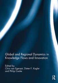 Global and Regional Dynamics in Knowledge Flows and Innovation by Chris Van Egeraat, Dieter Kogler, Philip Cooke, 9781032929040