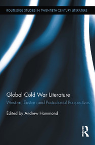 Global Cold War Literature (Western, Eastern and Postcolonial Perspectives) by Andrew Hammond, 9781032924908