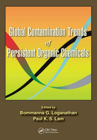 Global Contamination Trends of Persistent Organic Chemicals by Bommanna G. Loganathan, Paul Kwan-Sing Lam, 9781032917924